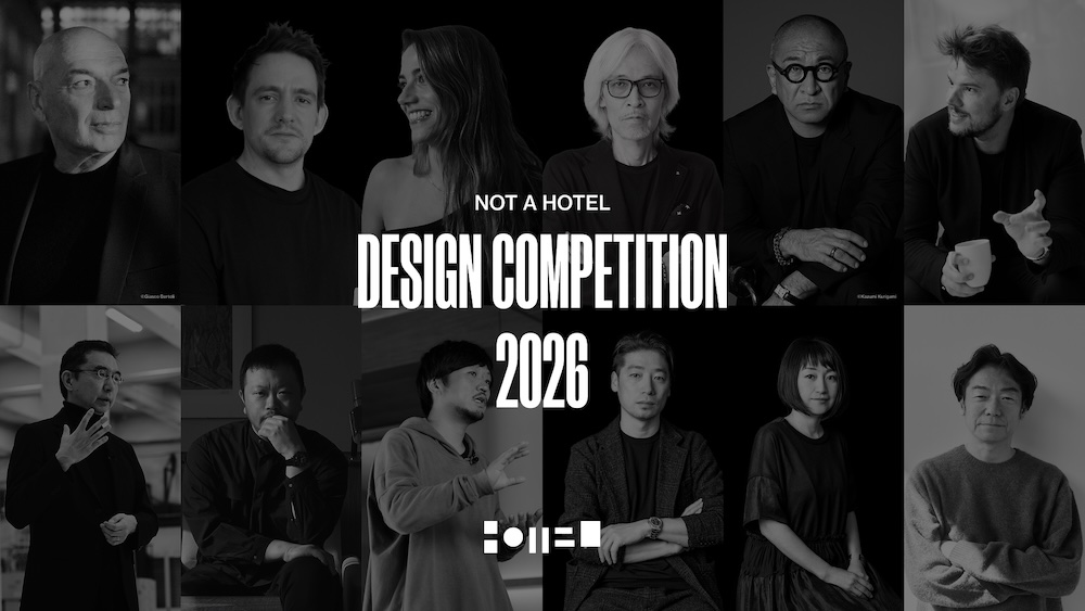 「NOT A HOTEL DESIGN COMPETITION 2026」エントリー受付開始！ ビャルケ・インゲルス、藤本壮介、片山正通が審査に参加